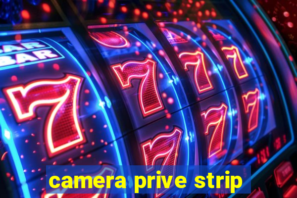 camera prive strip